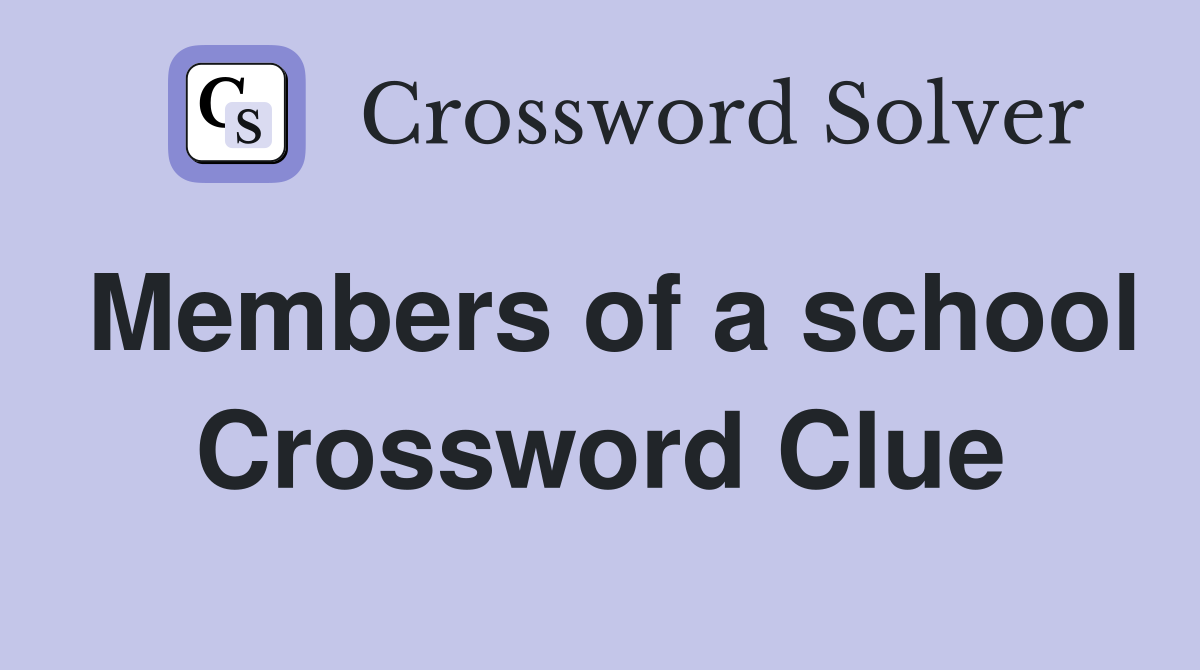Members of a school Crossword Clue