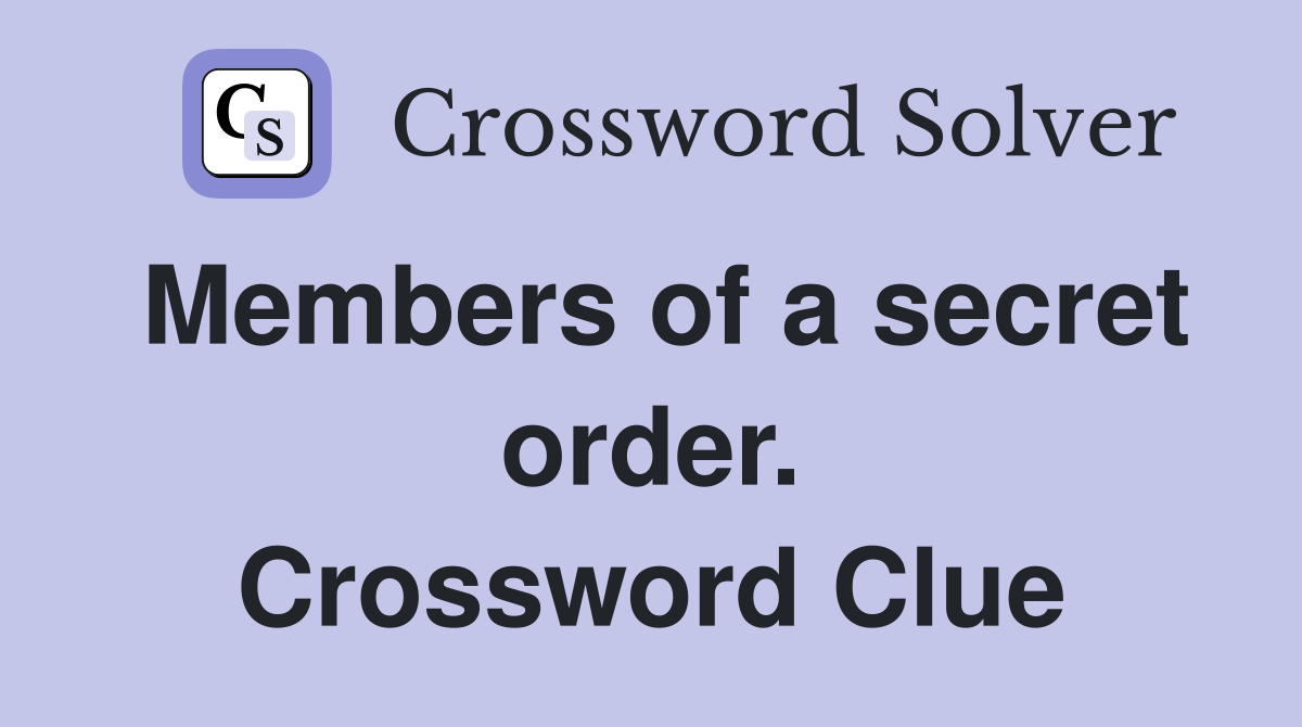 Members of a secret order. Crossword Clue