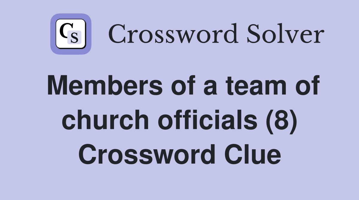 Members of a team of church officials (8) Crossword Clue