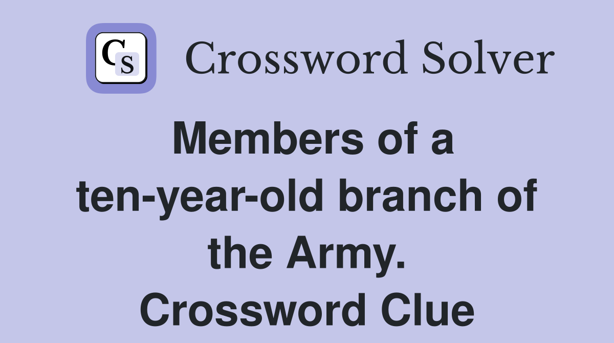 Members of a ten-year-old branch of the Army. Crossword Clue