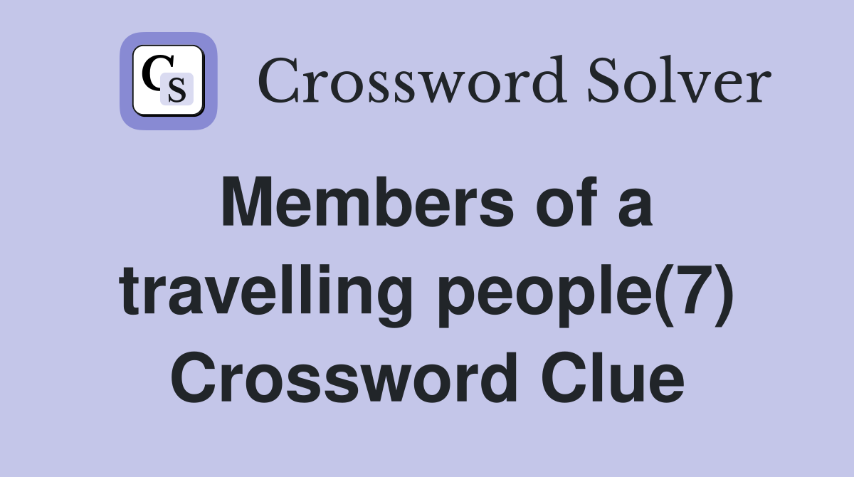 Members of a travelling people(7) Crossword Clue