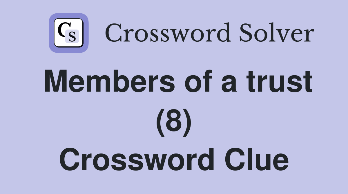 Members of a trust (8) Crossword Clue