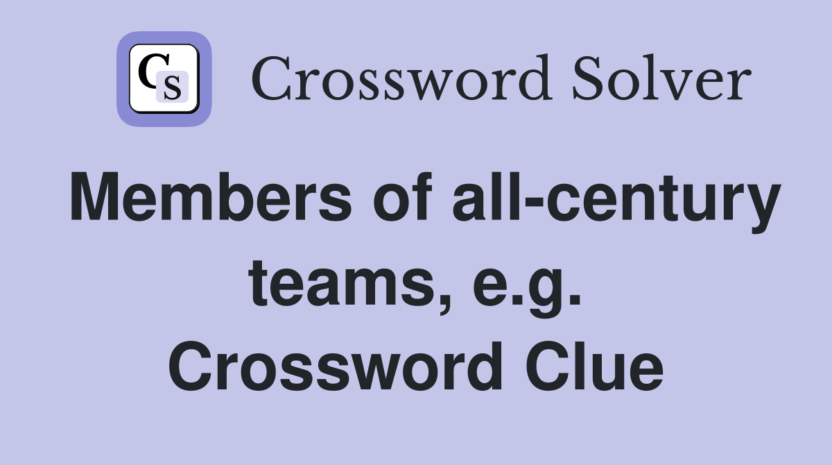 Members of all-century teams, e.g. Crossword Clue