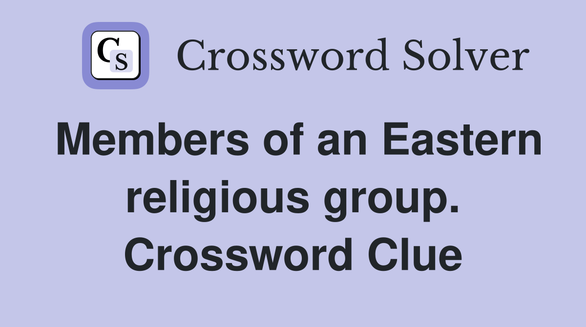 Members of an Eastern religious group. Crossword Clue