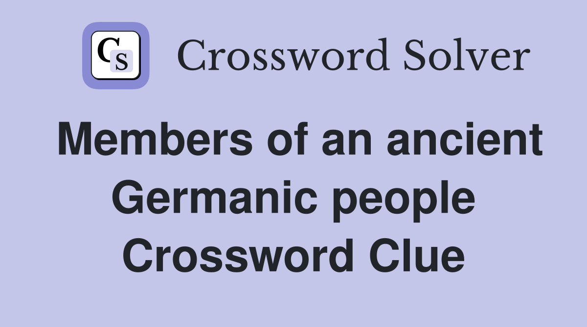 Members of an ancient Germanic people Crossword Clue