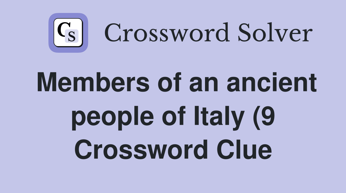 Members of an ancient people of Italy (9) Crossword Clue Answers Members of an ancient people of Italy (9) Crossword Clue Answers