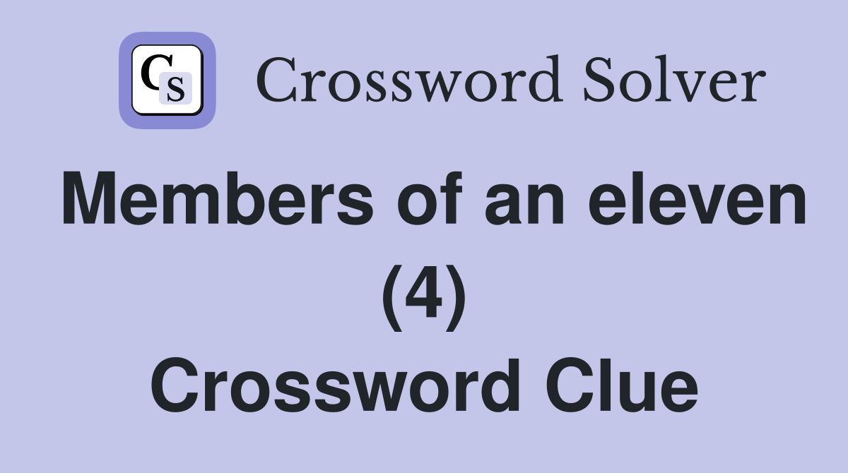 Members of an eleven (4) Crossword Clue
