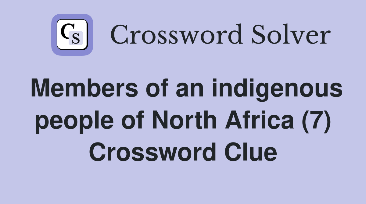 Members of an indigenous people of North Africa (7) Crossword Clue