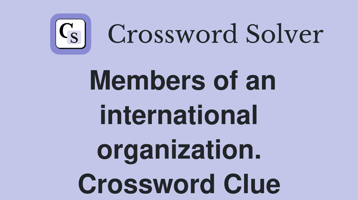 Members of an international organization. Crossword Clue