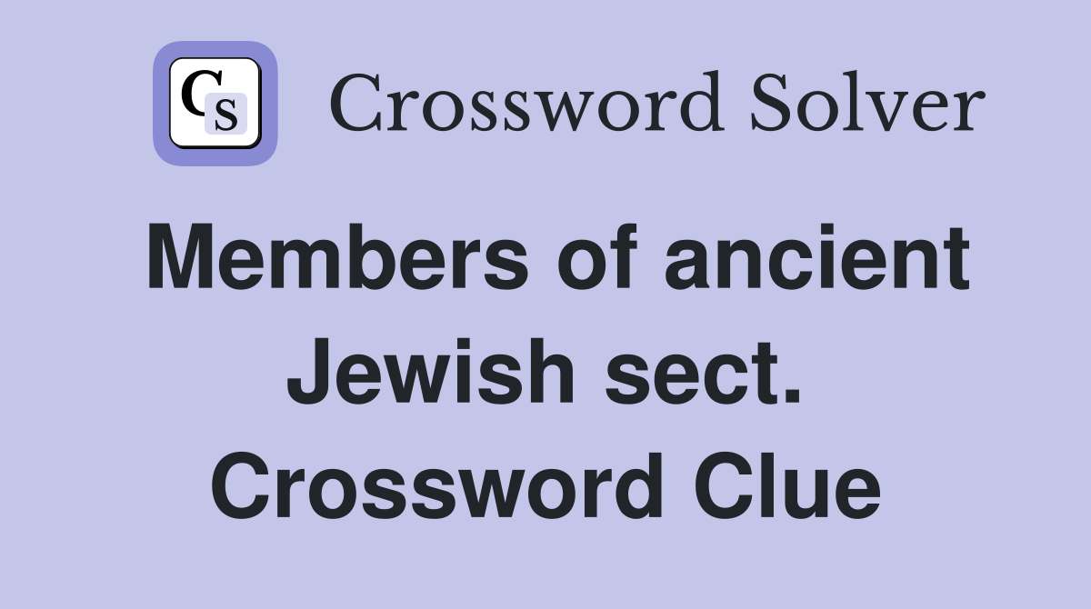 Members of ancient Jewish sect. Crossword Clue