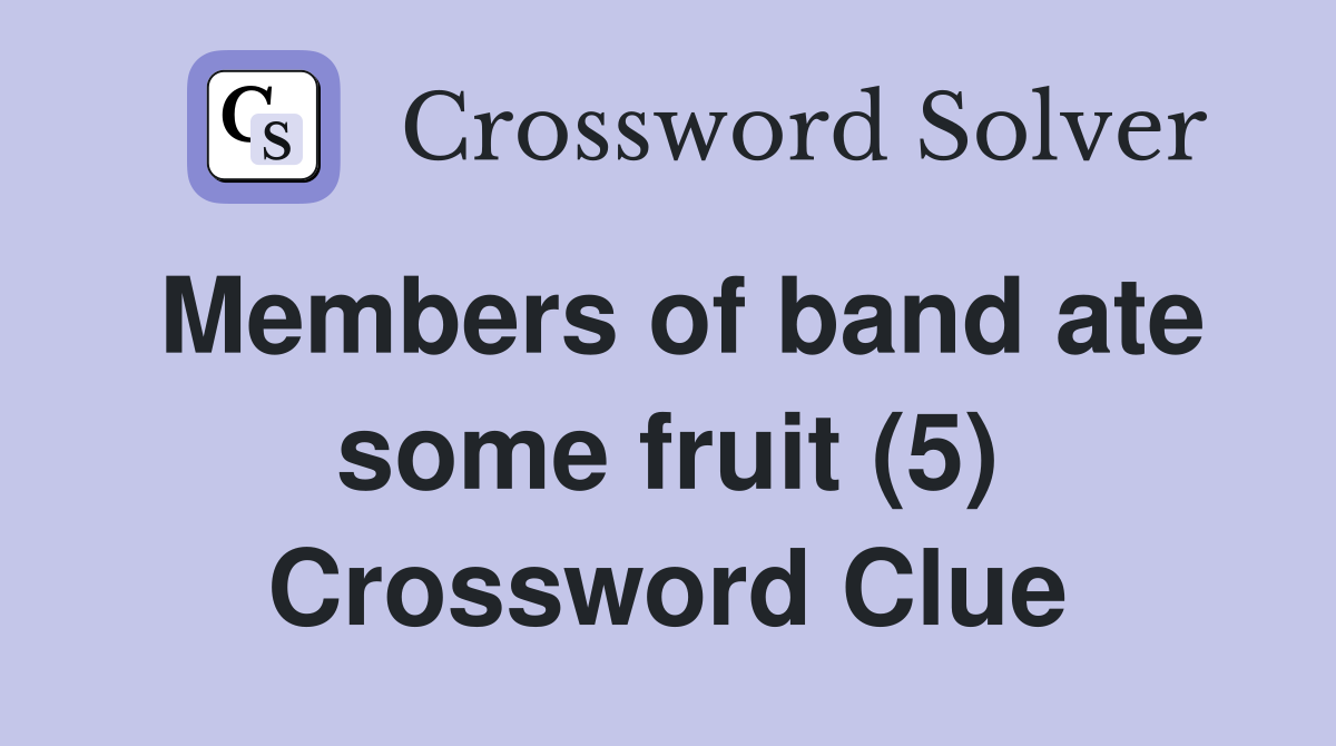 Members of band ate some fruit (5) Crossword Clue