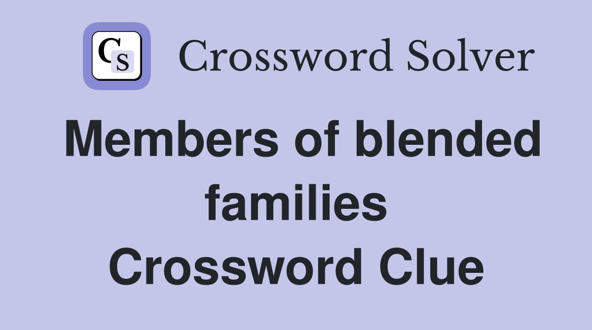 Members of blended families Crossword Clue