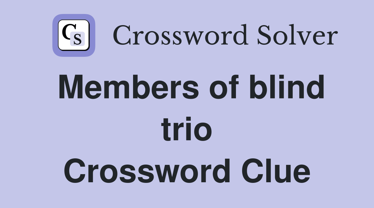 Members of blind trio Crossword Clue