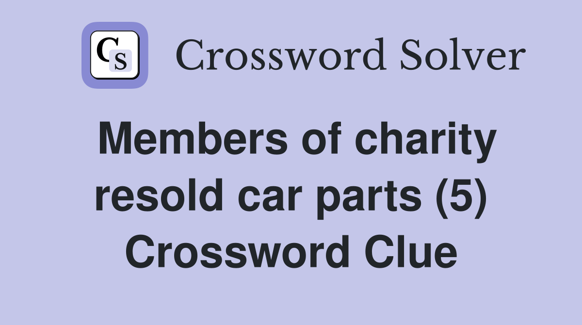 Members of charity resold car parts (5) Crossword Clue