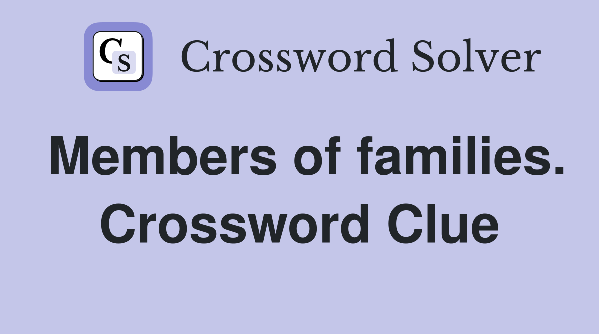 Members of families. Crossword Clue