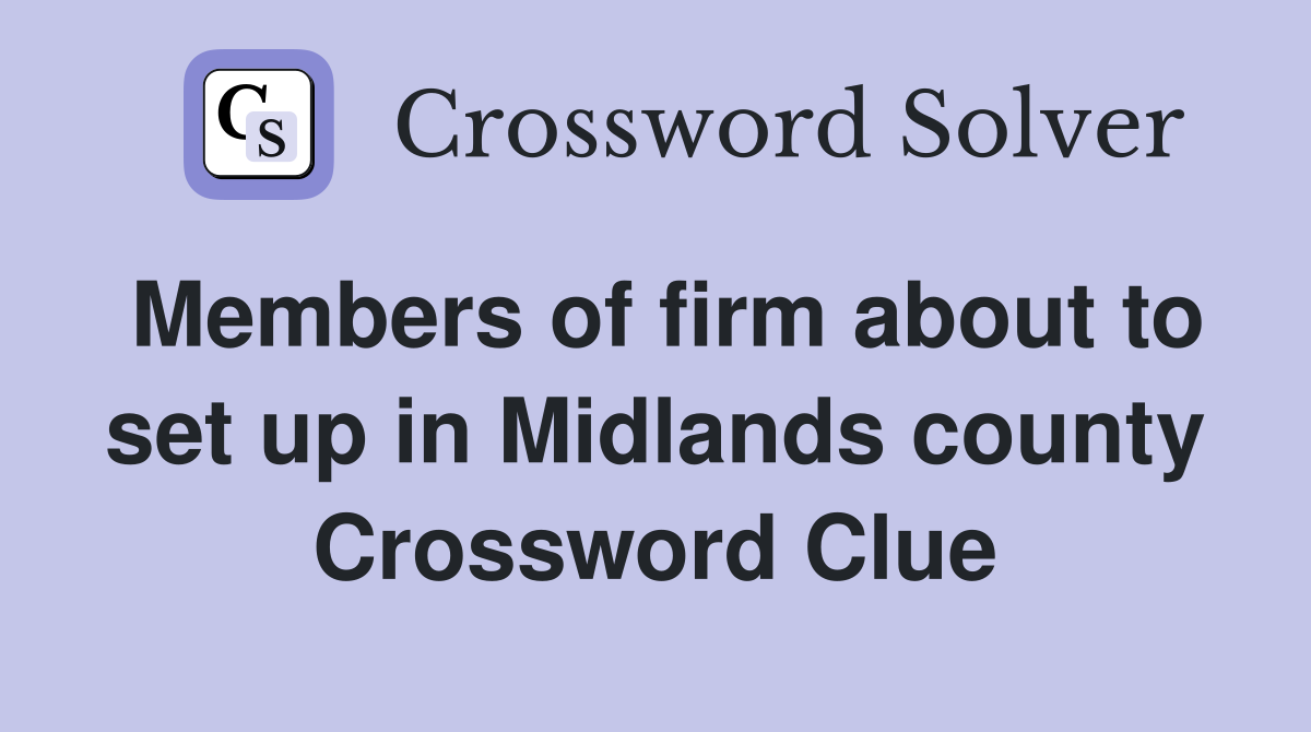 Members of firm about to set up in Midlands county Crossword Clue
