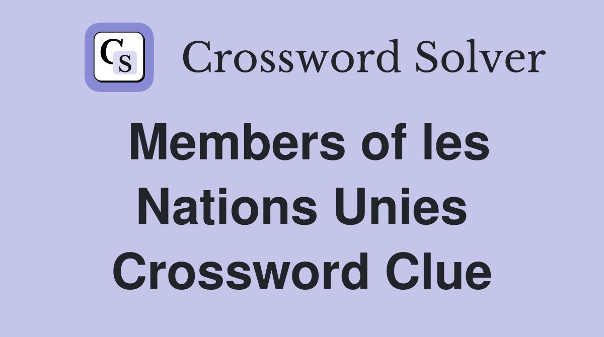 Members of les Nations Unies Crossword Clue