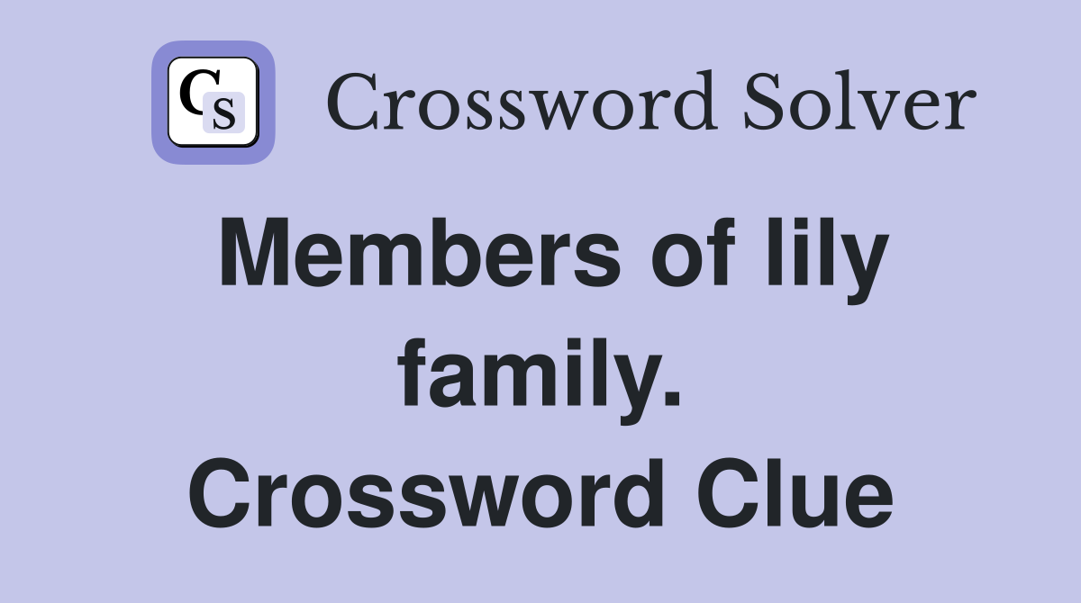 Members of lily family. Crossword Clue