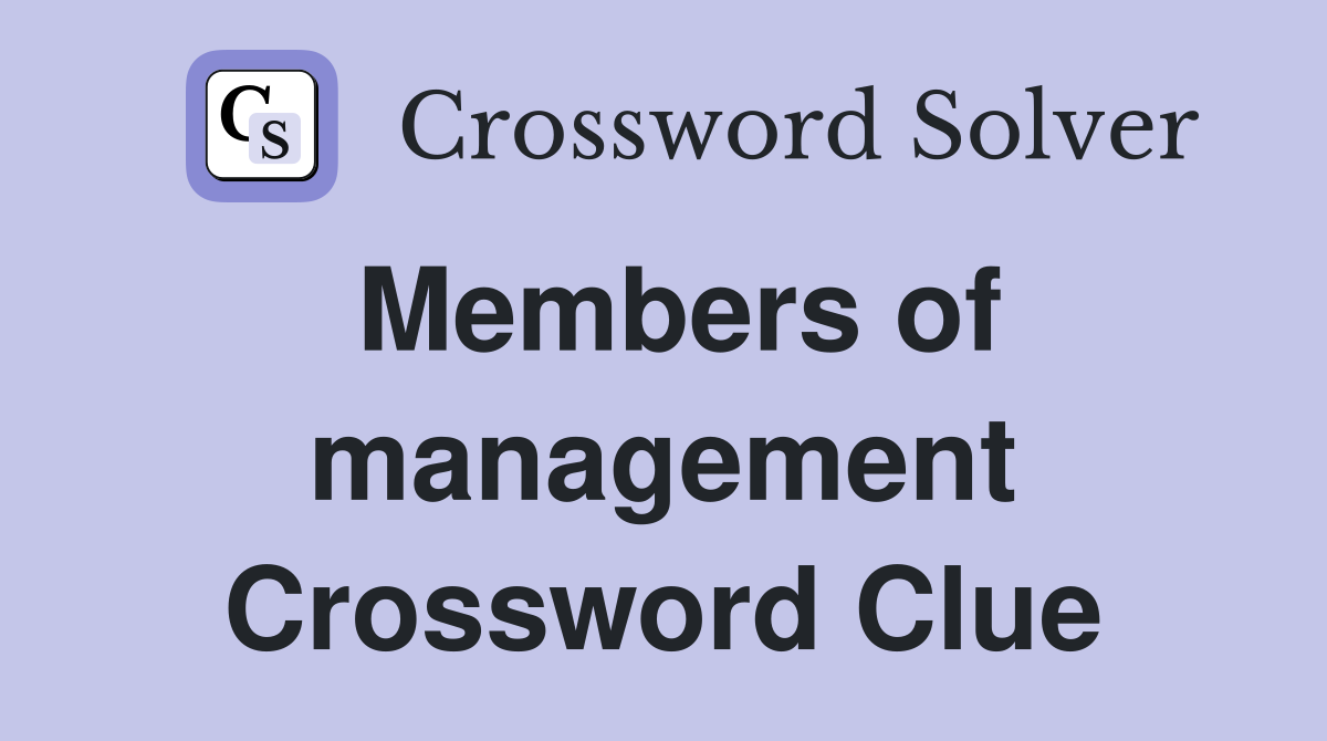 Members of management Crossword Clue