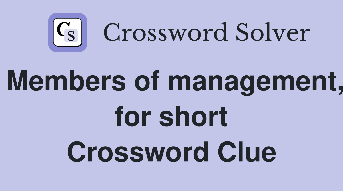 Members of management, for short Crossword Clue