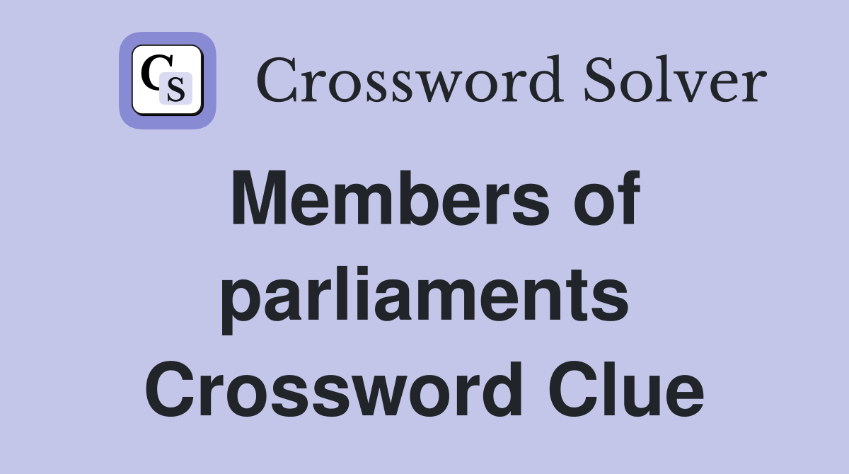 Members of parliaments Crossword Clue