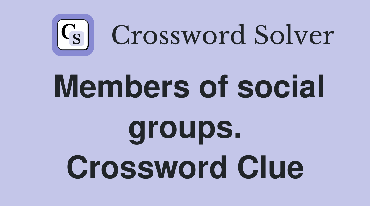 Members of social groups. Crossword Clue