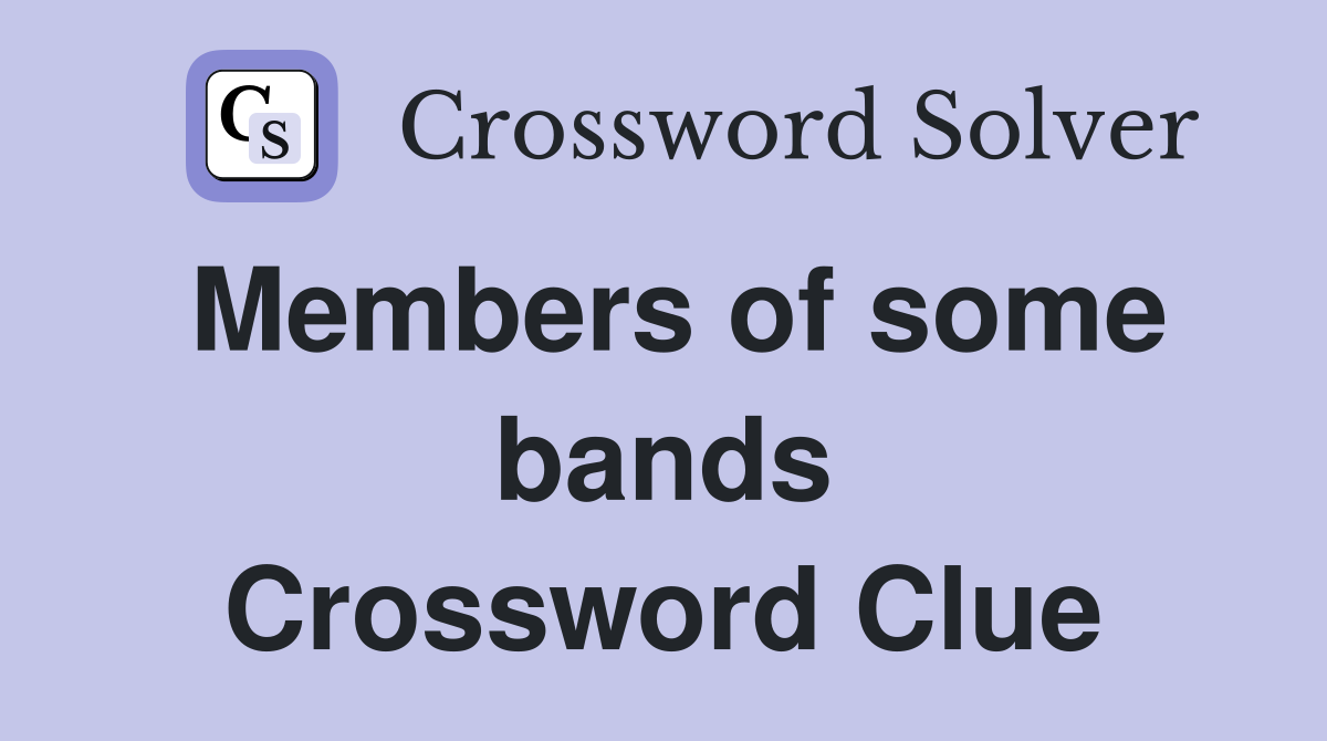 Members of some bands Crossword Clue
