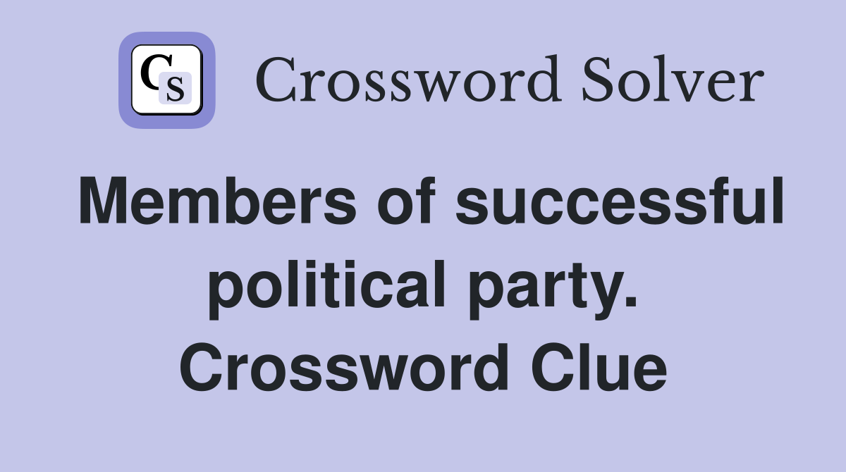 Members of successful political party. Crossword Clue