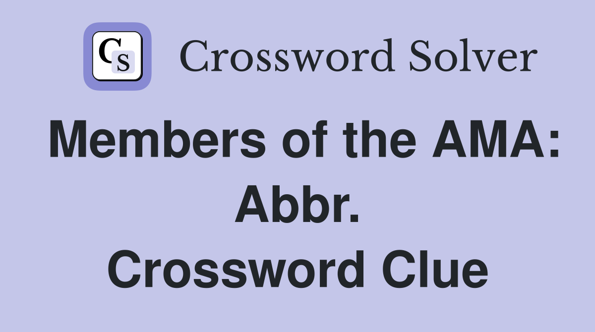 Members of the AMA: Abbr. Crossword Clue