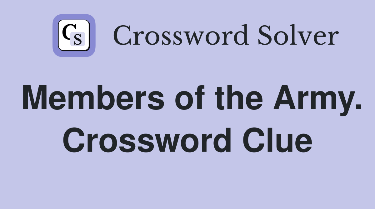 Members of the Army. Crossword Clue
