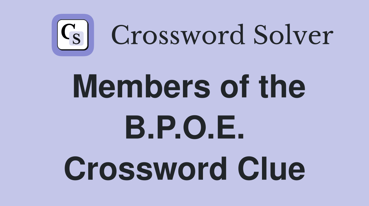 Members of the B.P.O.E. Crossword Clue