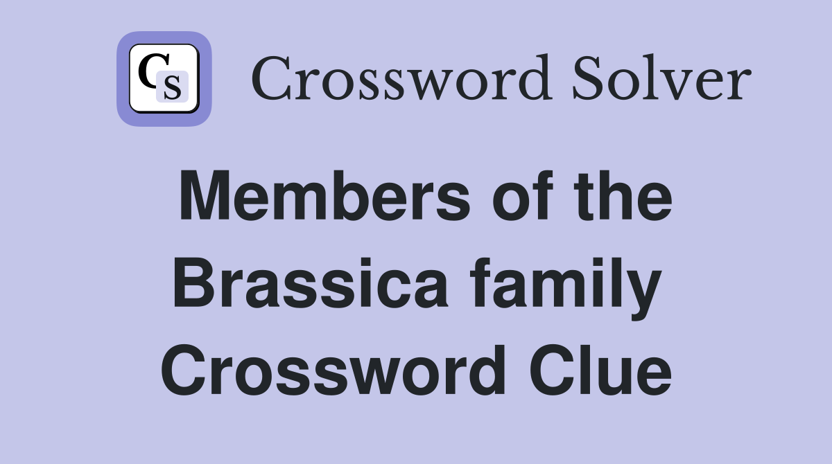 Members of the Brassica family Crossword Clue