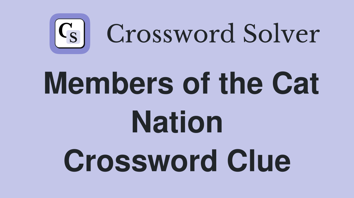 Members of the Cat Nation Crossword Clue