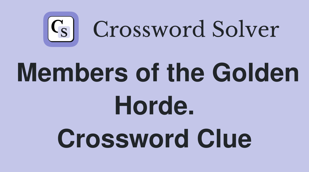 Members of the Golden Horde. Crossword Clue