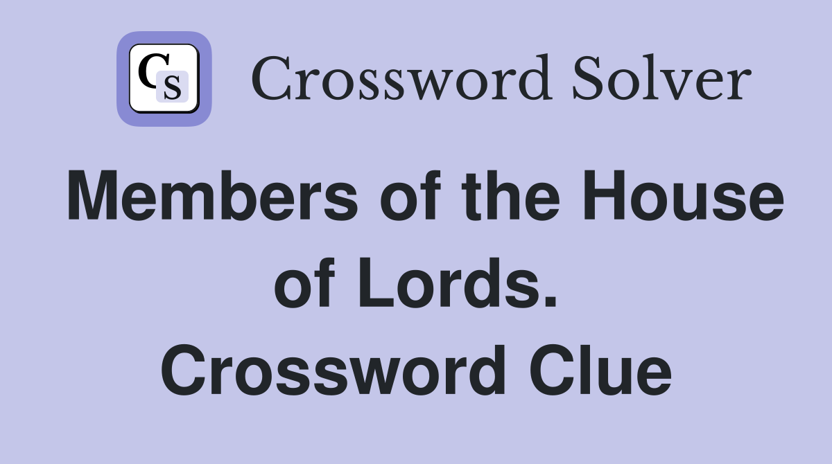 Members of the House of Lords. Crossword Clue