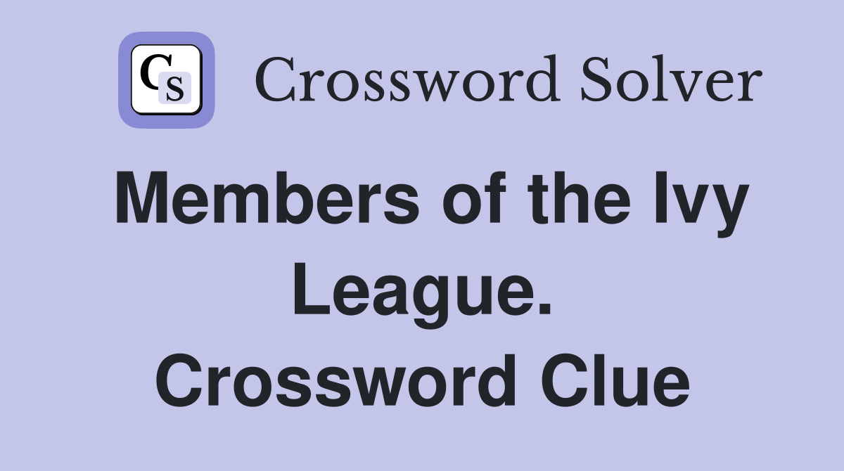 Members of the Ivy League. Crossword Clue