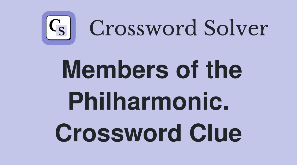 Members of the Philharmonic. Crossword Clue