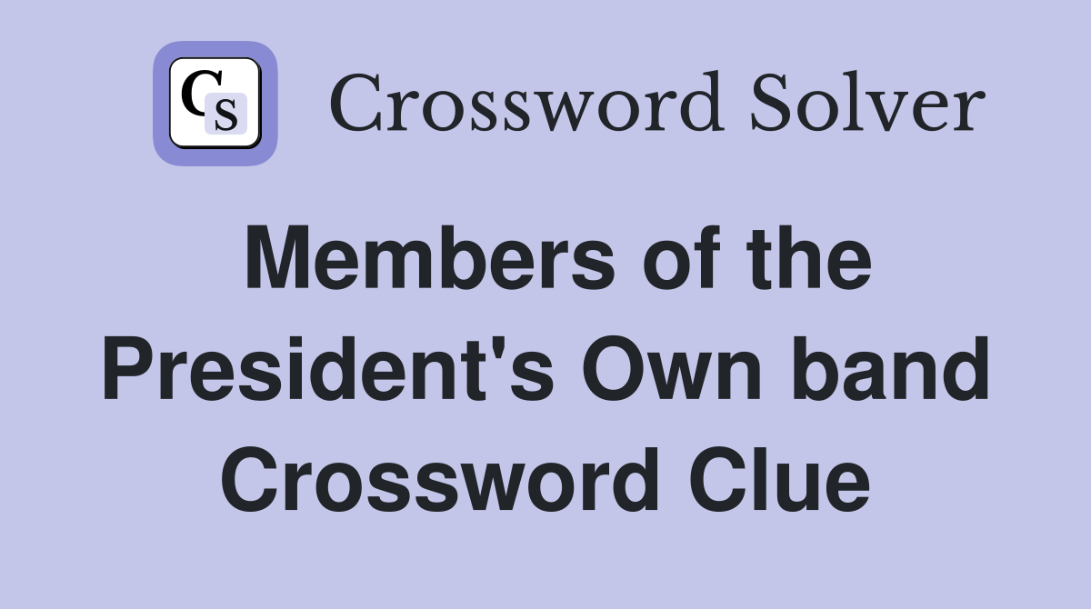 Members of the President's Own band Crossword Clue