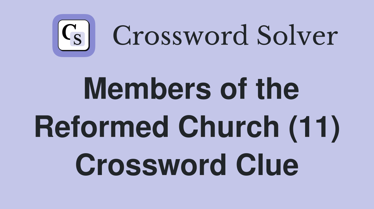 Members of the Reformed Church (11) Crossword Clue