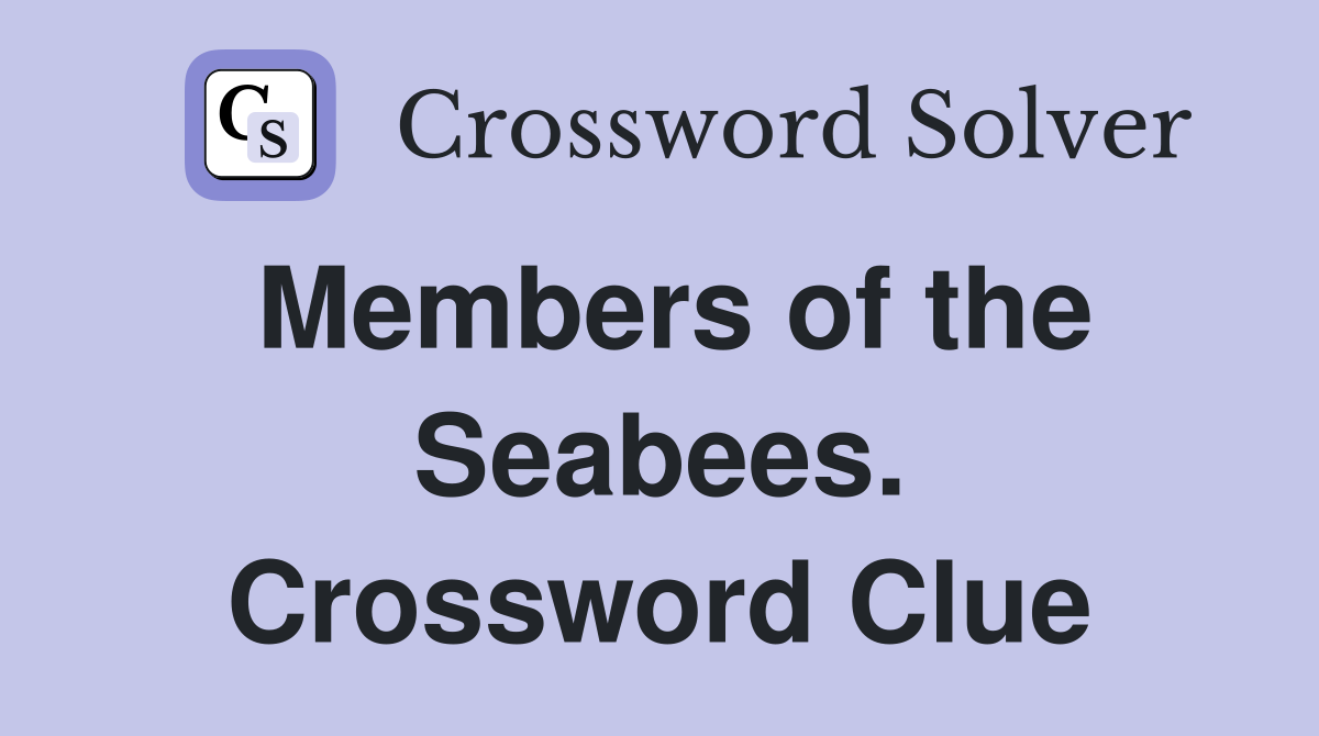 Members of the Seabees. Crossword Clue