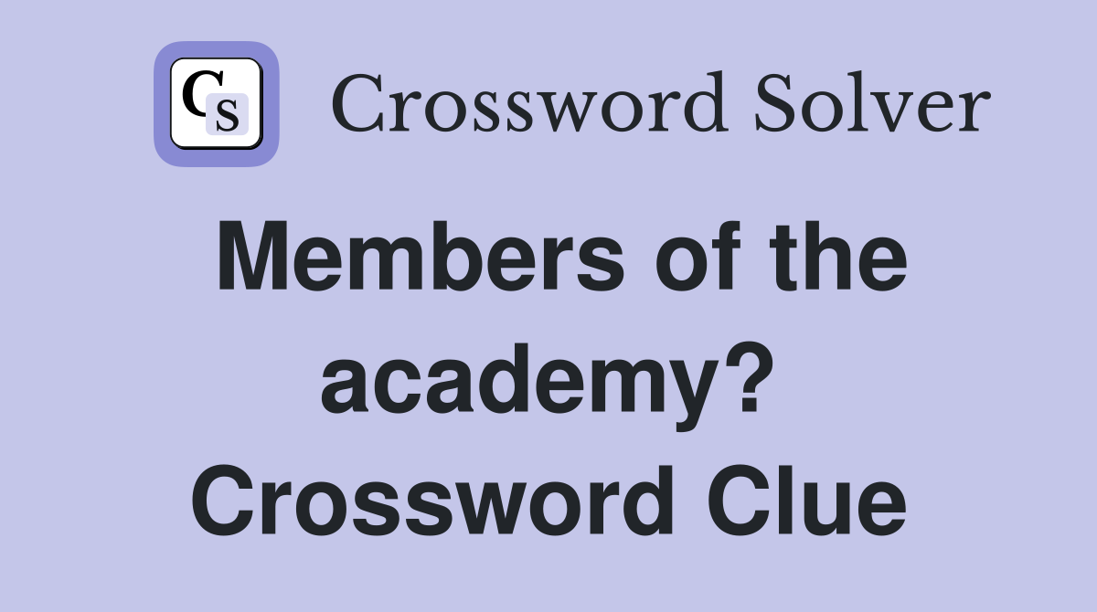 Members of the academy? Crossword Clue