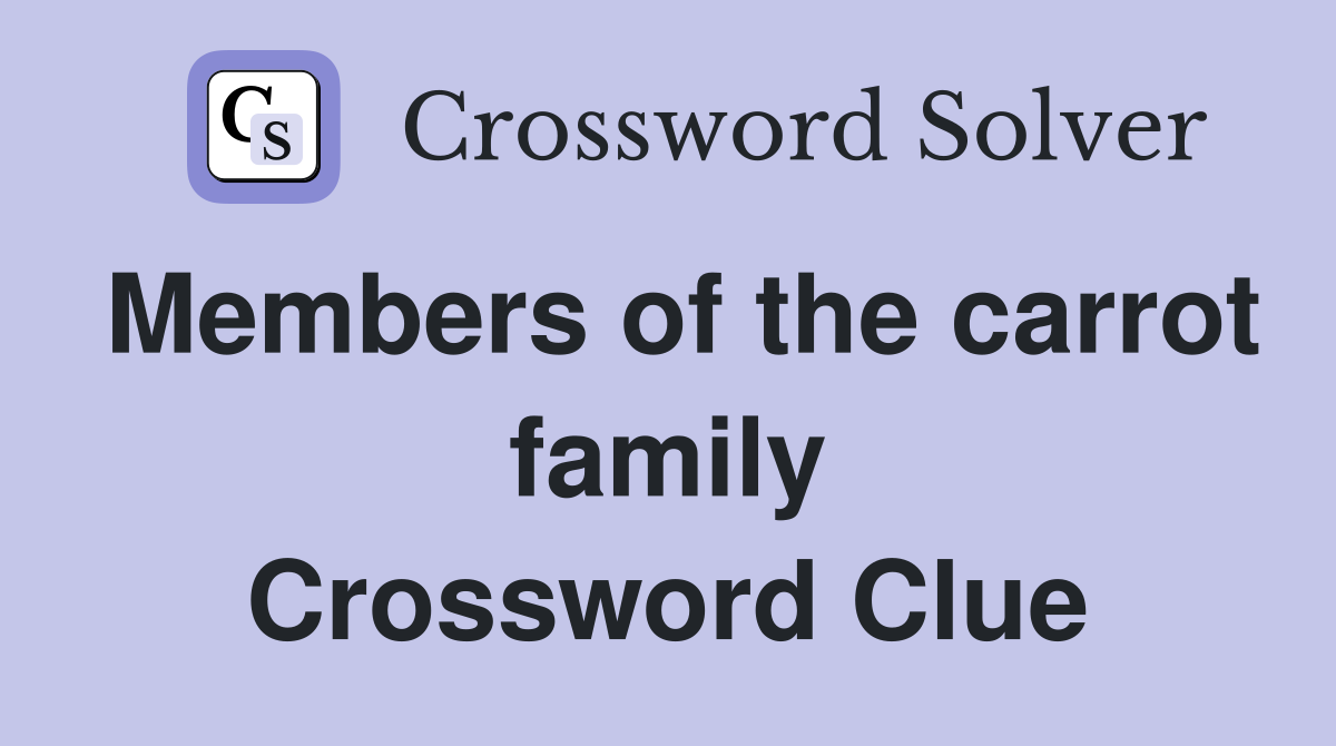 Members of the carrot family Crossword Clue