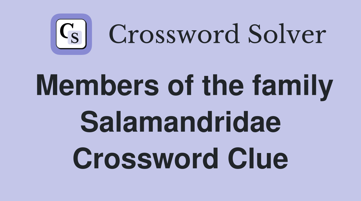 Members of the family Salamandridae Crossword Clue