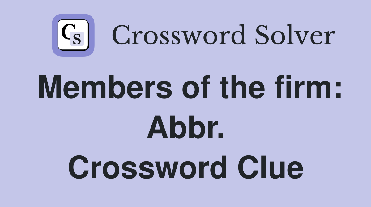 Members of the firm: Abbr. Crossword Clue