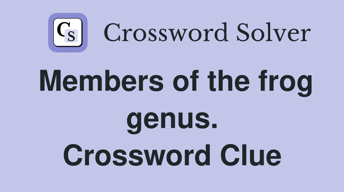 Members of the frog genus. Crossword Clue