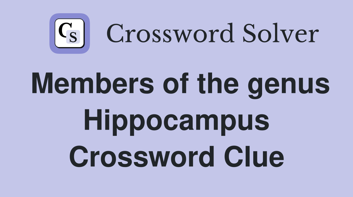 Members of the genus Hippocampus Crossword Clue