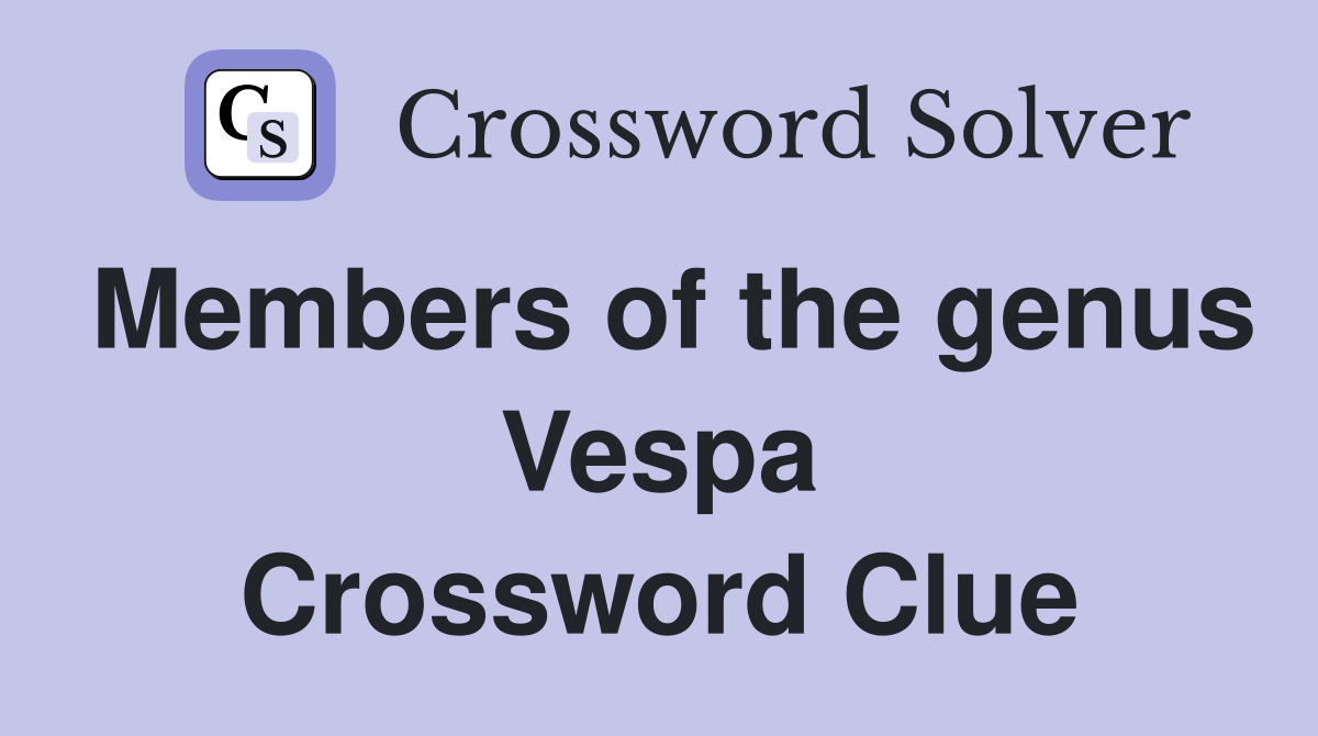 Members of the genus Vespa Crossword Clue