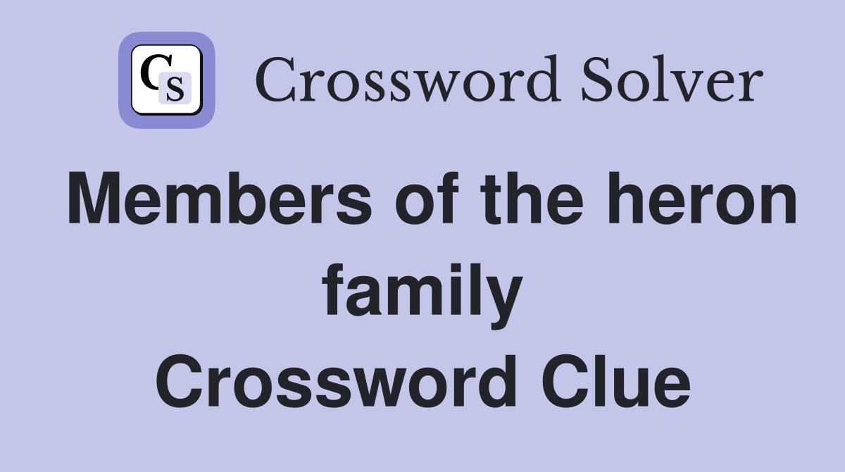 Members of the heron family Crossword Clue