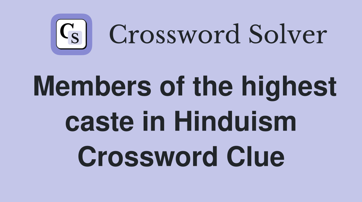 Members of the highest caste in Hinduism Crossword Clue
