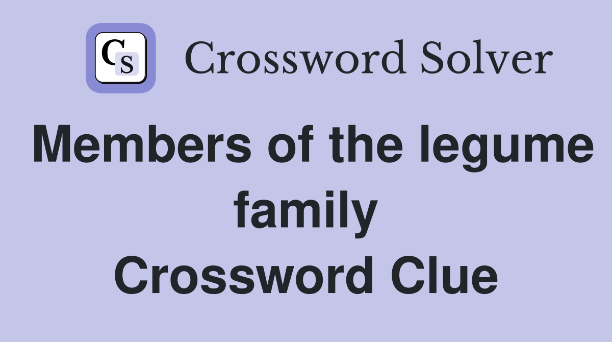 Members of the legume family Crossword Clue